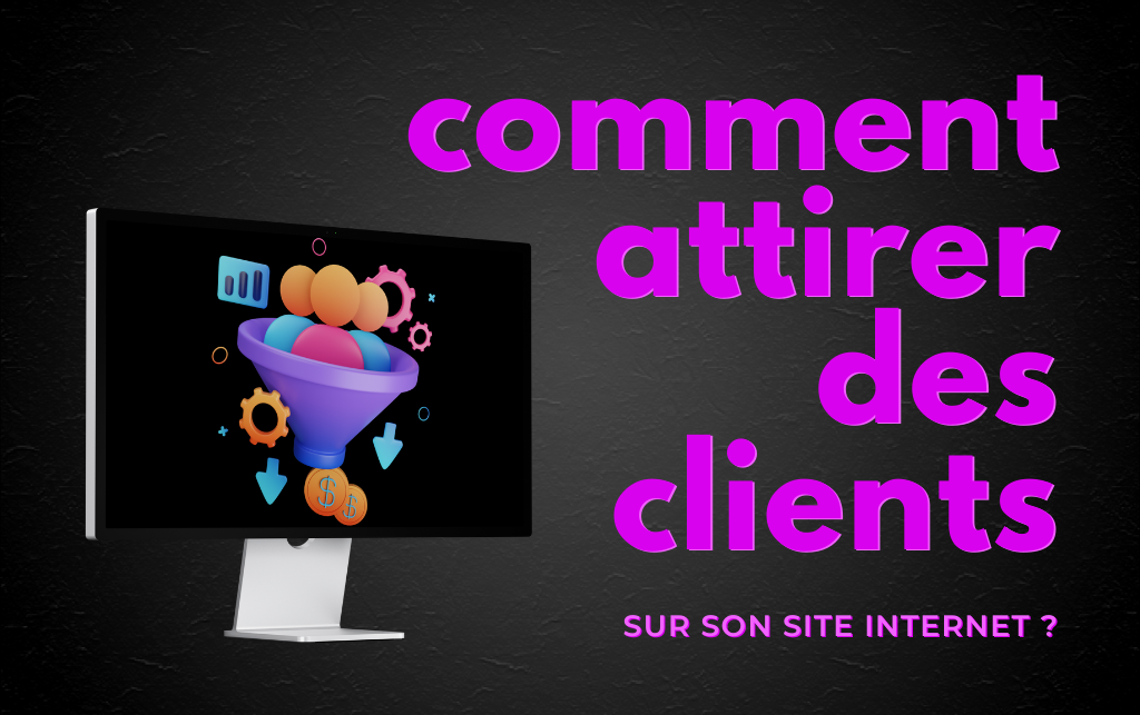 Comment attirer les clients sur son site internet